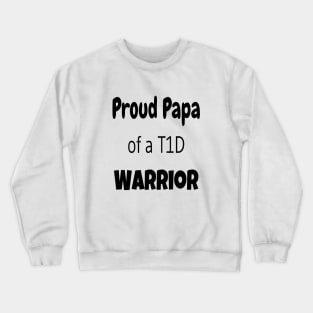 Proud Papa Of A T1D Warrior - Black Text Crewneck Sweatshirt